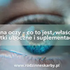 Zbliżenie na ludzkie oko z tekstem: Luteina na oczy - co to jest, właściwości, skutki uboczne i suplementacja. Luteina chroni wzrok.