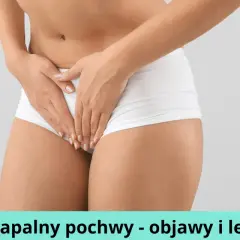 Stan zapalny pochwy: 5 głównych przyczyn i skuteczne leczenie