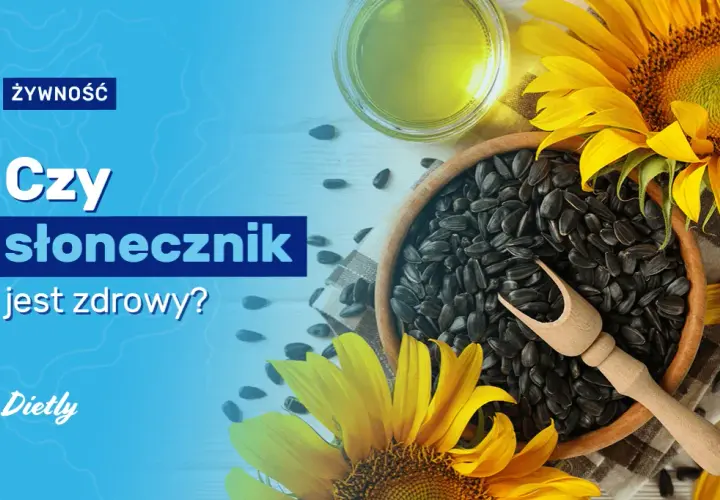 Czy słonecznik jest zdrowy? 7 niezwykłych właściwości pestek słonecznika