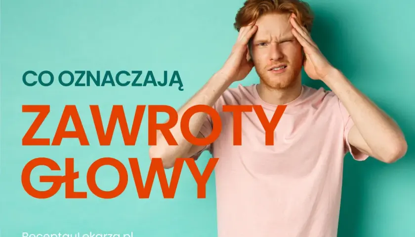 Mężczyzna z grypą trzyma się za głowę, doświadczając zawrotów głowy. Tekst: "Co oznaczają zawroty głowy".